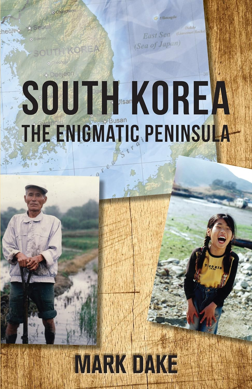 South Korea: The Enigmatic Peninsula by Mark Dake — book cover